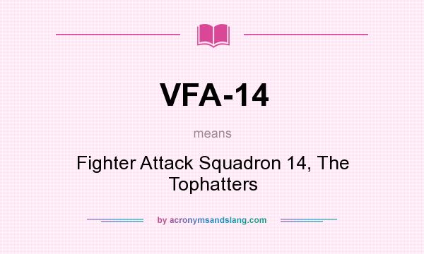 What does VFA-14 mean? It stands for Fighter Attack Squadron 14, The Tophatters