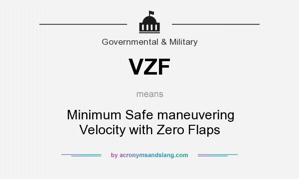 What does VZF mean? It stands for Minimum Safe maneuvering Velocity with Zero Flaps