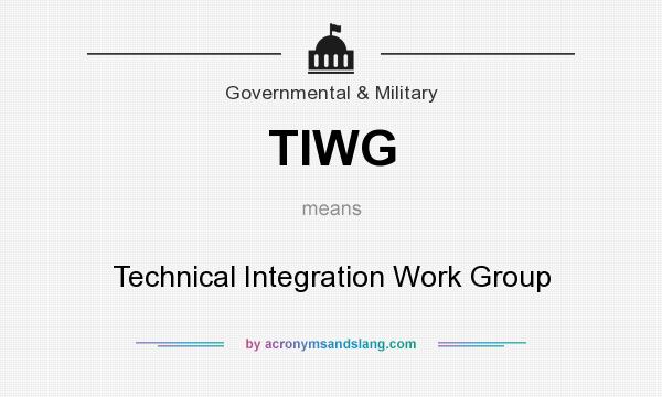 What does TIWG mean? It stands for Technical Integration Work Group