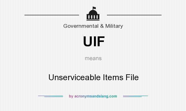 What does UIF mean? It stands for Unserviceable Items File