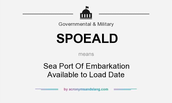 What does SPOEALD mean? It stands for Sea Port Of Embarkation Available to Load Date