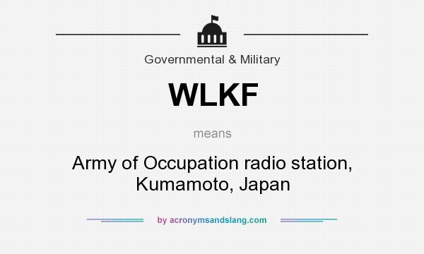 What does WLKF mean? It stands for Army of Occupation radio station, Kumamoto, Japan