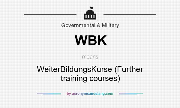 What does WBK mean? It stands for WeiterBildungsKurse (Further training courses)