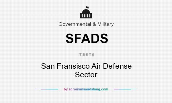 What does SFADS mean? It stands for San Fransisco Air Defense Sector