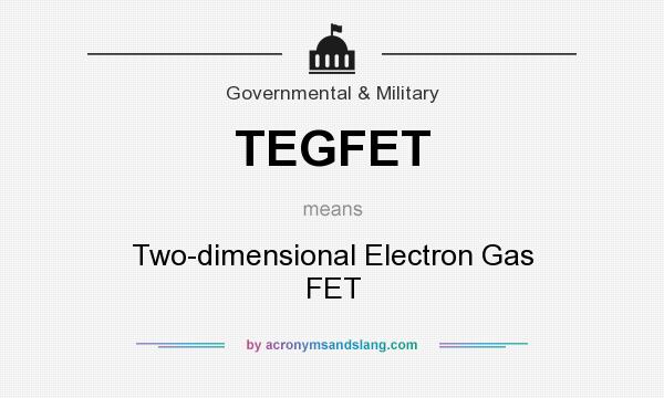 What does TEGFET mean? It stands for Two-dimensional Electron Gas FET