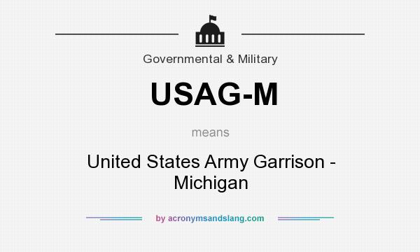 What does USAG-M mean? It stands for United States Army Garrison - Michigan