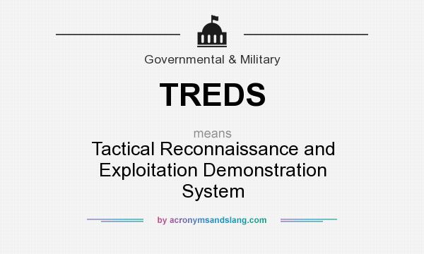 What does TREDS mean? It stands for Tactical Reconnaissance and Exploitation Demonstration System