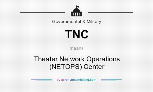 What does TNC mean? It stands for Theater Network Operations (NETOPS) Center