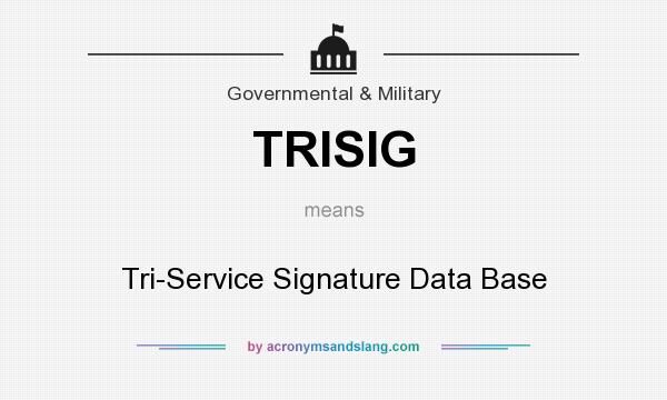What does TRISIG mean? It stands for Tri-Service Signature Data Base
