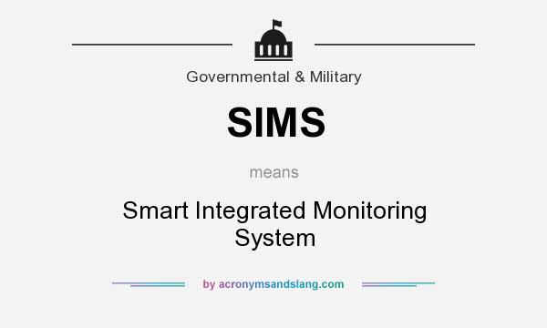 What does SIMS mean? It stands for Smart Integrated Monitoring System