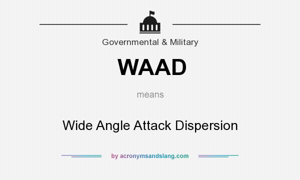 What does WAAD mean? It stands for Wide Angle Attack Dispersion