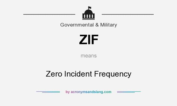 What does ZIF mean? It stands for Zero Incident Frequency
