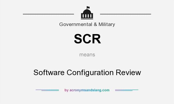 What does SCR mean? It stands for Software Configuration Review