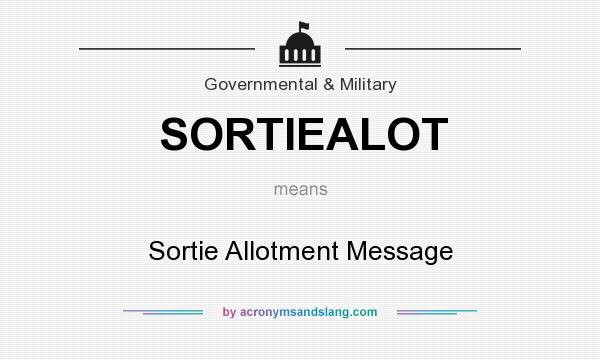 What does SORTIEALOT mean? It stands for Sortie Allotment Message