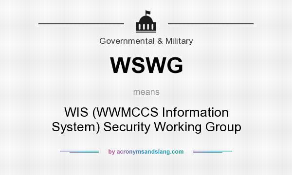 What does WSWG mean? It stands for WIS (WWMCCS Information System) Security Working Group
