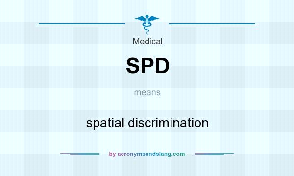 What does SPD mean? It stands for spatial discrimination