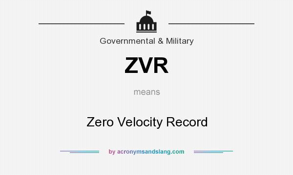 What does ZVR mean? It stands for Zero Velocity Record