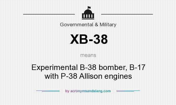 What does XB-38 mean? It stands for Experimental B-38 bomber, B-17 with P-38 Allison engines
