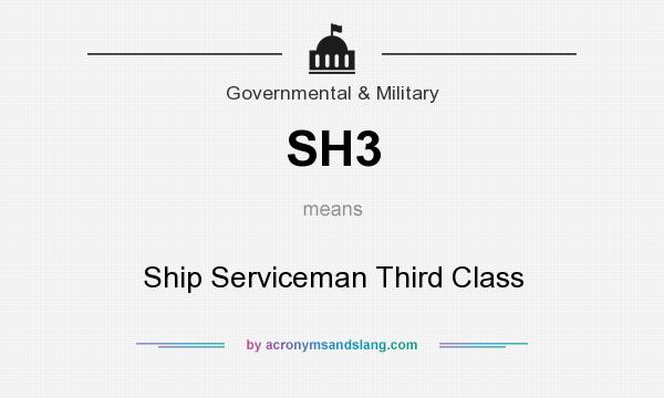 What does SH3 mean? It stands for Ship Serviceman Third Class