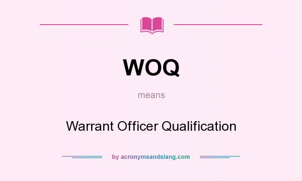 What does WOQ mean? It stands for Warrant Officer Qualification