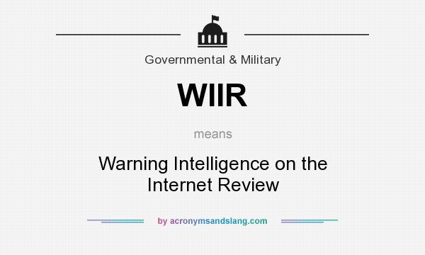 What does WIIR mean? It stands for Warning Intelligence on the Internet Review
