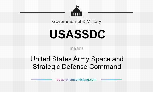 What does USASSDC mean? It stands for United States Army Space and Strategic Defense Command