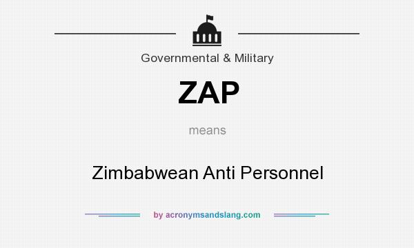 What does ZAP mean? It stands for Zimbabwean Anti Personnel