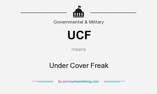 What does UCF mean? It stands for Under Cover Freak