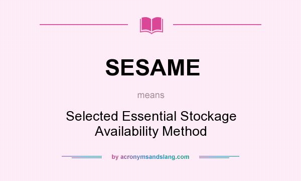 What does SESAME mean? It stands for Selected Essential Stockage Availability Method