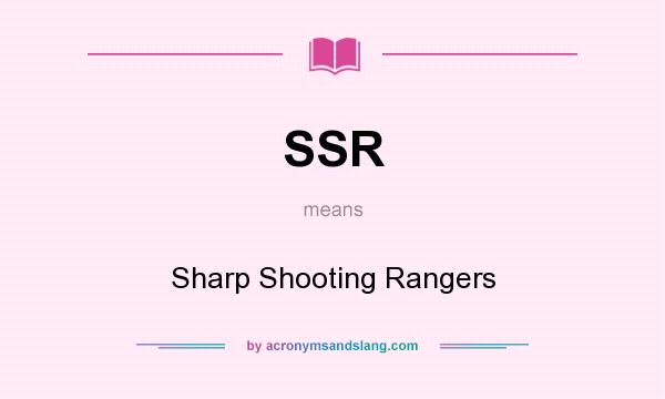 What does SSR mean? It stands for Sharp Shooting Rangers