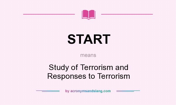 What does START mean? It stands for Study of Terrorism and Responses to Terrorism