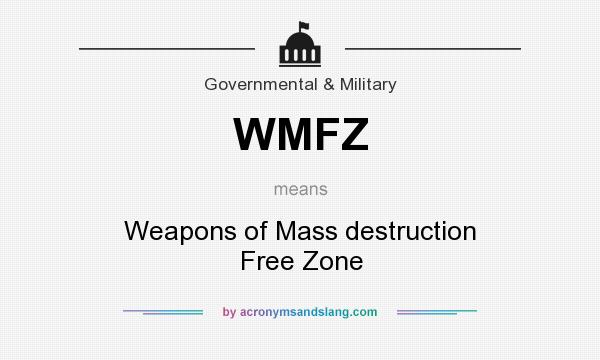 What does WMFZ mean? It stands for Weapons of Mass destruction Free Zone