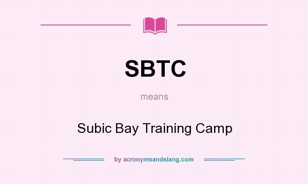 What does SBTC mean? It stands for Subic Bay Training Camp