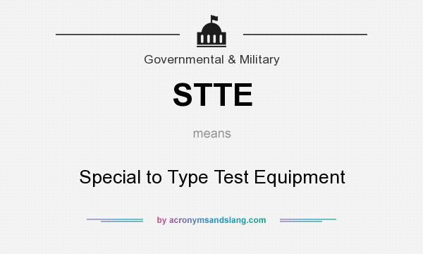 What does STTE mean? It stands for Special to Type Test Equipment