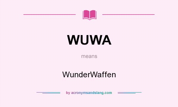 What does WUWA mean? It stands for WunderWaffen