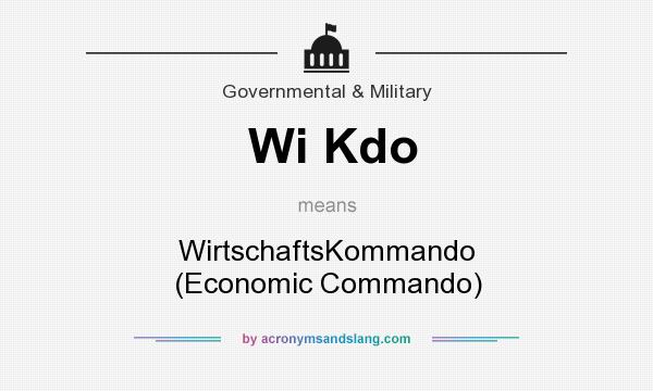 What does Wi Kdo mean? It stands for WirtschaftsKommando (Economic Commando)