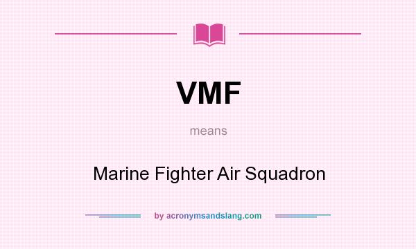 What does VMF mean? It stands for Marine Fighter Air Squadron