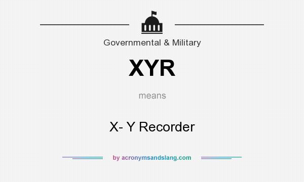 What does XYR mean? It stands for X- Y Recorder