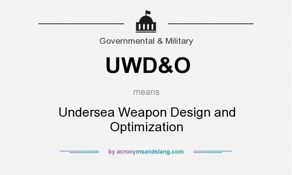 What does UWD&O mean? It stands for Undersea Weapon Design and Optimization
