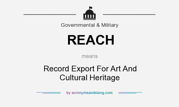 What does REACH mean? It stands for Record Export For Art And Cultural Heritage