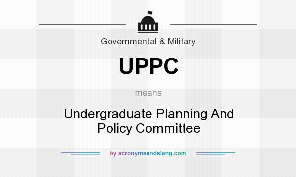 What does UPPC mean? It stands for Undergraduate Planning And Policy Committee