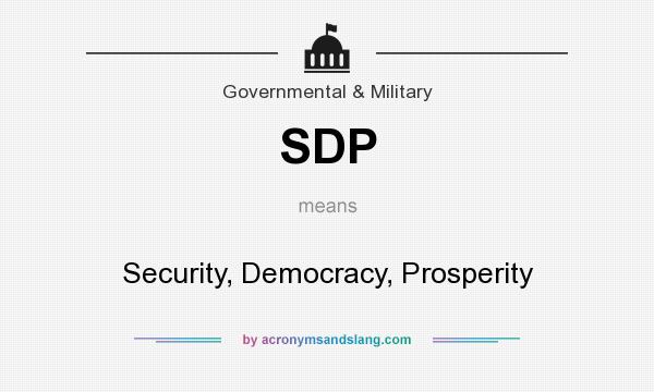 What does SDP mean? It stands for Security, Democracy, Prosperity