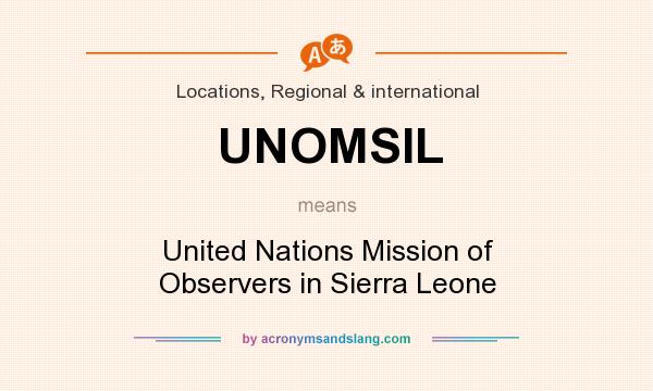 What does UNOMSIL mean? It stands for United Nations Mission of Observers in Sierra Leone