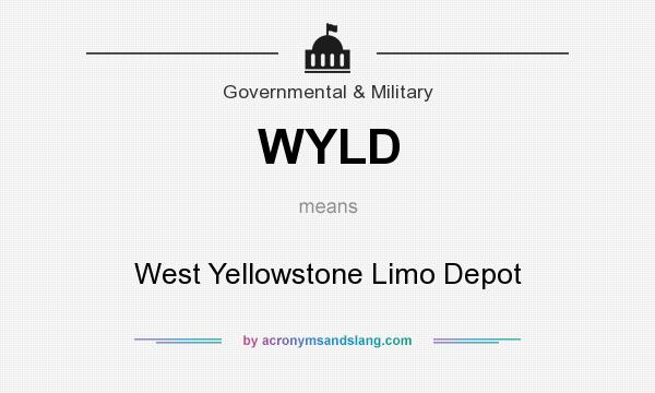 What does WYLD mean? It stands for West Yellowstone Limo Depot
