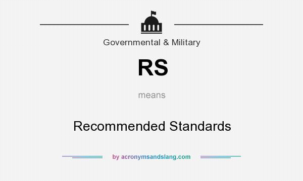 What does RS mean? It stands for Recommended Standards