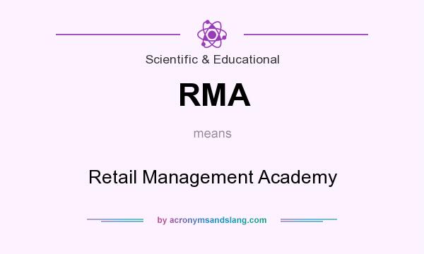 What does RMA mean? It stands for Retail Management Academy