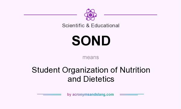 What does SOND mean? It stands for Student Organization of Nutrition and Dietetics