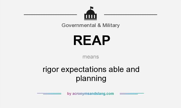 What does REAP mean? It stands for rigor expectations able and planning
