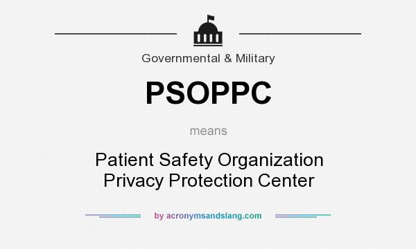 What does PSOPPC mean? It stands for Patient Safety Organization Privacy Protection Center