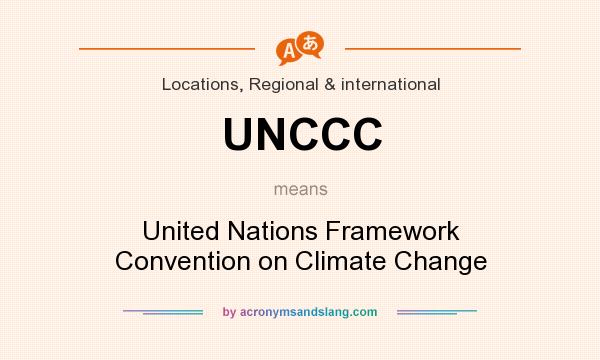 What does UNCCC mean? It stands for United Nations Framework Convention on Climate Change